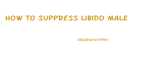 How To Suppress Libido Male