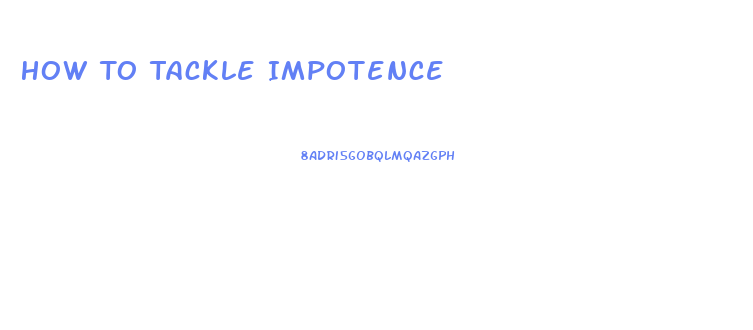 How To Tackle Impotence