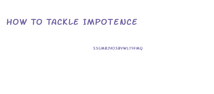 How To Tackle Impotence