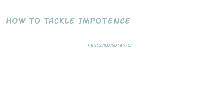 How To Tackle Impotence