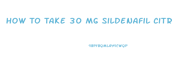 How To Take 30 Mg Sildenafil Citrate