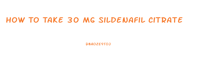 How To Take 30 Mg Sildenafil Citrate