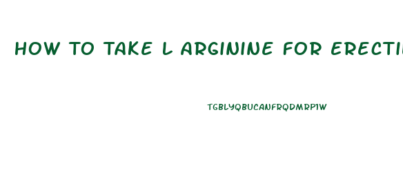 How To Take L Arginine For Erectile Dysfunction