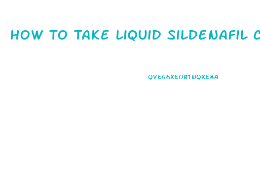 How To Take Liquid Sildenafil Citrate