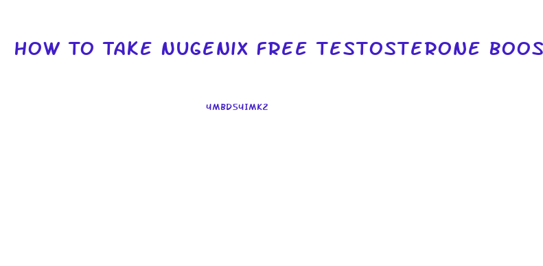 How To Take Nugenix Free Testosterone Booster