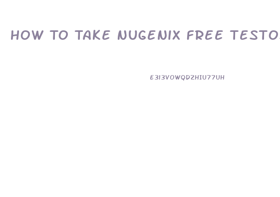 How To Take Nugenix Free Testosterone Booster