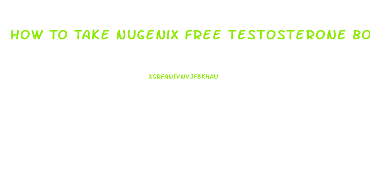 How To Take Nugenix Free Testosterone Booster