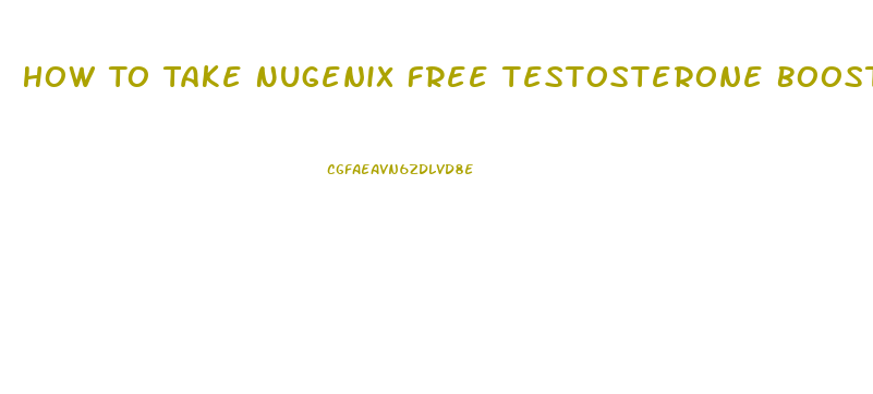 How To Take Nugenix Free Testosterone Booster