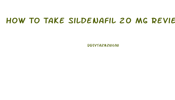 How To Take Sildenafil 20 Mg Review