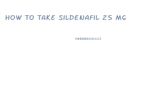 How To Take Sildenafil 25 Mg