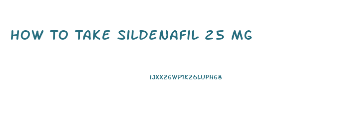 How To Take Sildenafil 25 Mg