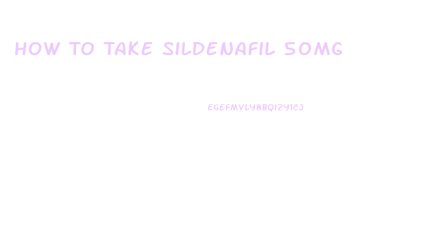 How To Take Sildenafil 50mg