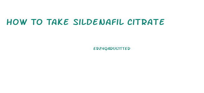 How To Take Sildenafil Citrate 