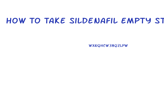 How To Take Sildenafil Empty Stomach