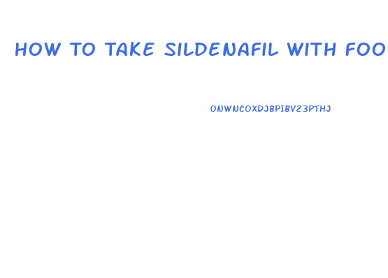 How To Take Sildenafil With Food