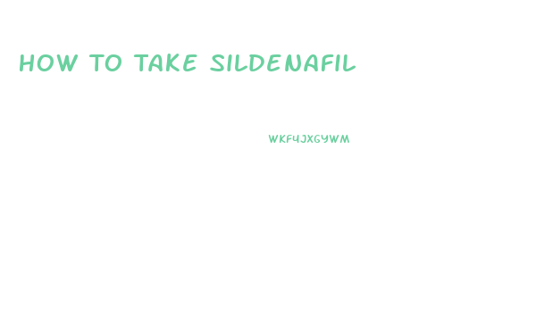 How To Take Sildenafil