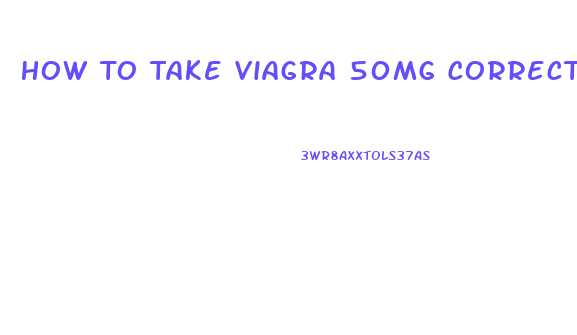 How To Take Viagra 50mg Correctly