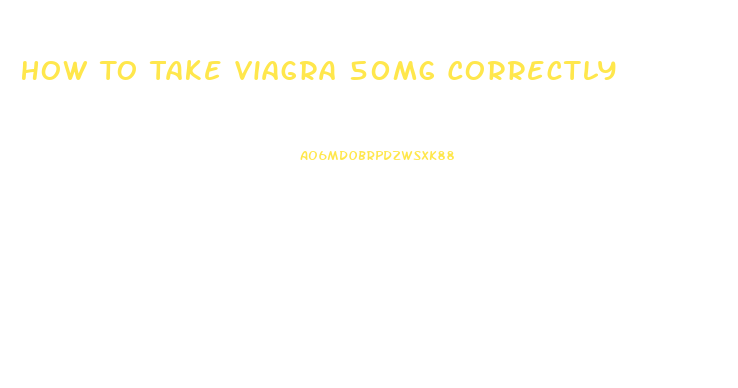 How To Take Viagra 50mg Correctly