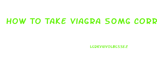 How To Take Viagra 50mg Correctly