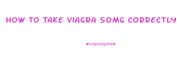 How To Take Viagra 50mg Correctly