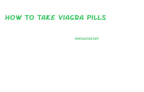 How To Take Viagra Pills