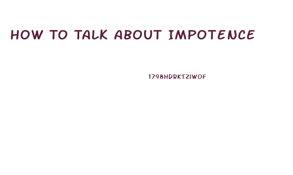 How To Talk About Impotence