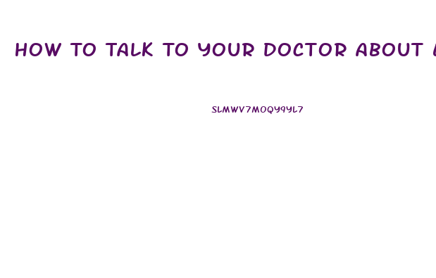 How To Talk To Your Doctor About Erectile Dysfunction