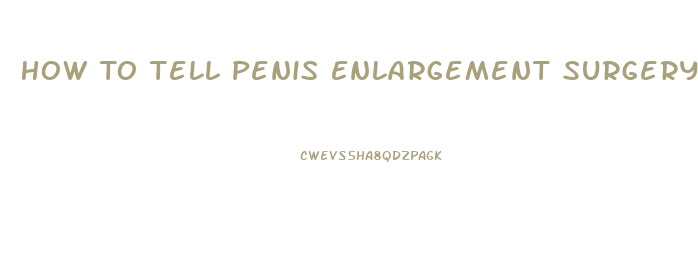 How To Tell Penis Enlargement Surgery