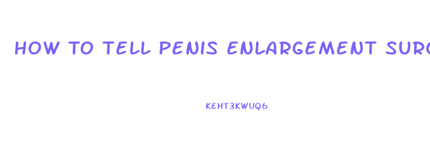 How To Tell Penis Enlargement Surgery