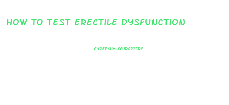 How To Test Erectile Dysfunction