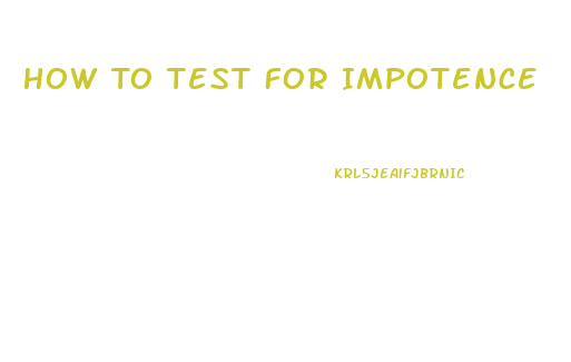 How To Test For Impotence