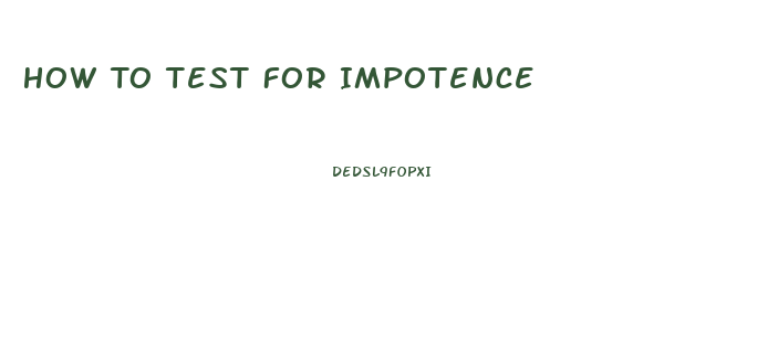 How To Test For Impotence