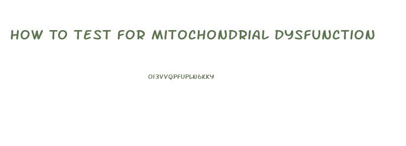 How To Test For Mitochondrial Dysfunction