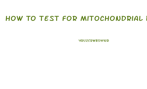 How To Test For Mitochondrial Dysfunction