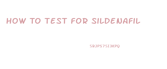 How To Test For Sildenafil