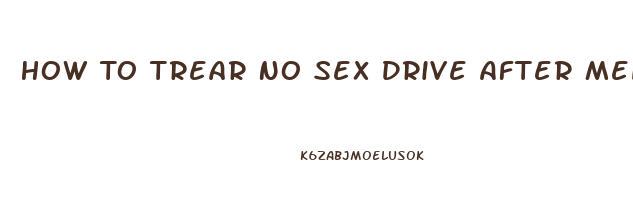 How To Trear No Sex Drive After Menopause