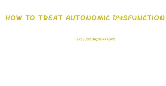 How To Treat Autonomic Dysfunction