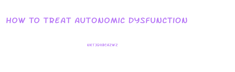 How To Treat Autonomic Dysfunction