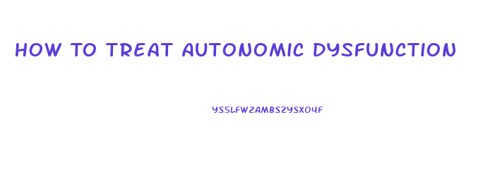 How To Treat Autonomic Dysfunction