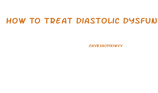 How To Treat Diastolic Dysfunction