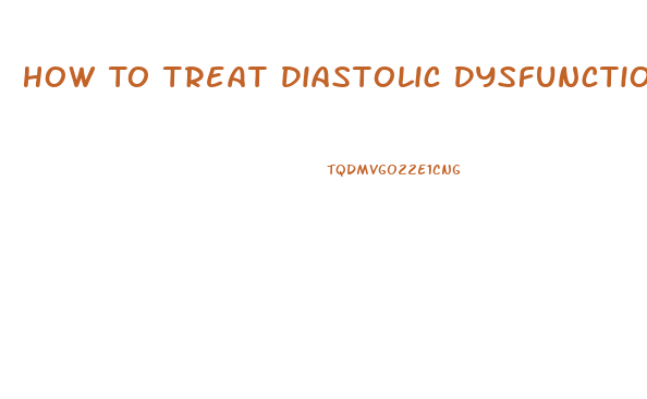 How To Treat Diastolic Dysfunction