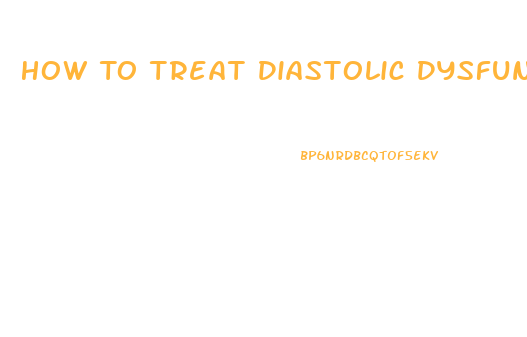 How To Treat Diastolic Dysfunction