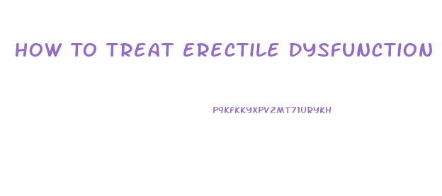How To Treat Erectile Dysfunction At Home