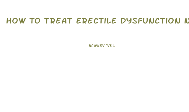 How To Treat Erectile Dysfunction Naturally At Home