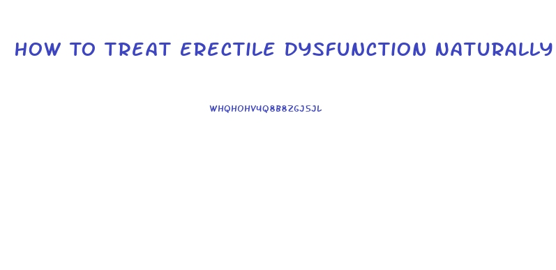 How To Treat Erectile Dysfunction Naturally At Home