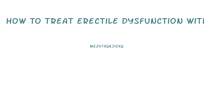 How To Treat Erectile Dysfunction With A Home Remedy