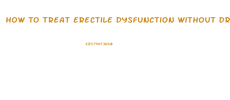 How To Treat Erectile Dysfunction Without Drugs