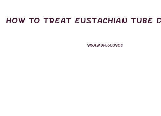 How To Treat Eustachian Tube Dysfunction Naturally