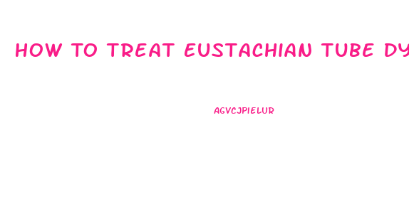 How To Treat Eustachian Tube Dysfunction