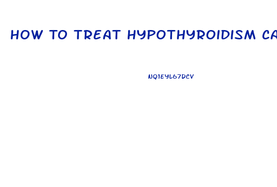 How To Treat Hypothyroidism Caused By Pituitary Dysfunction